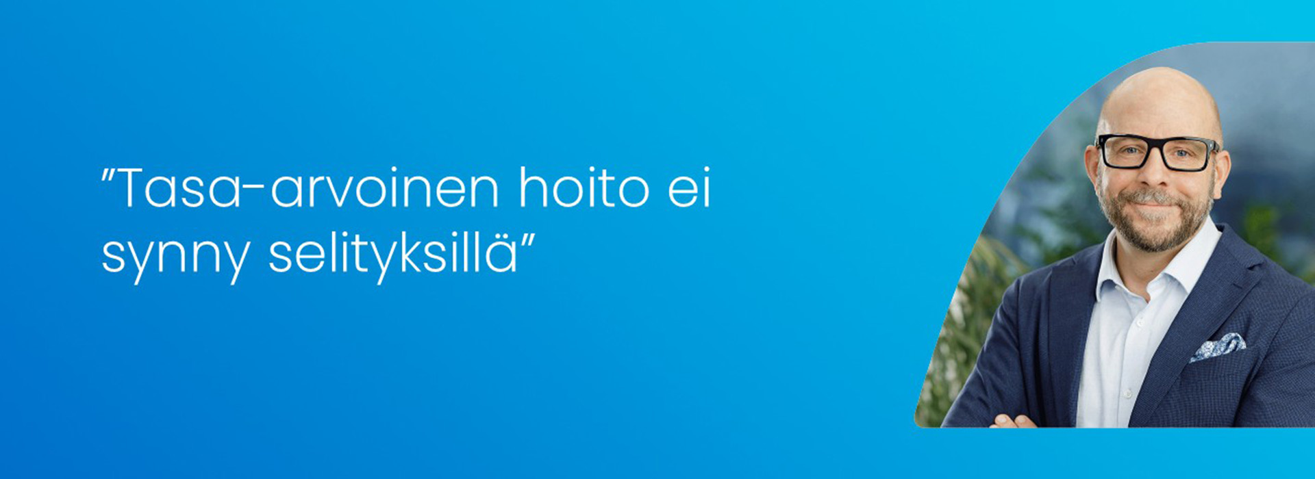 Timo Seppälän kuva ja blogin otsikko: Tasa-arvoinen hoito ei synny selityksillä
